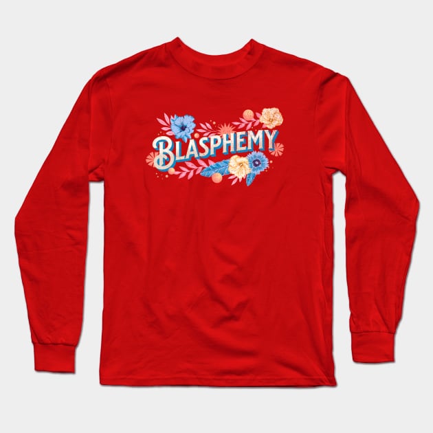 Flowers and Blasphemy Long Sleeve T-Shirt by False Prophets